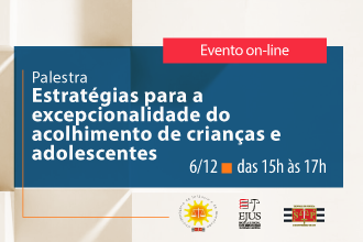 Palestra - Estratégias para a excepcionalidade do acolhimento de crianças e adolescentes