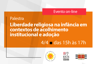 Palestra - Liberdade religiosa na infância em contextos de acolhimento institucional e adoção