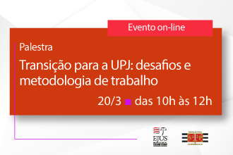 Palestra - Transição para a UPJ - desafios e metodologia de trabalho