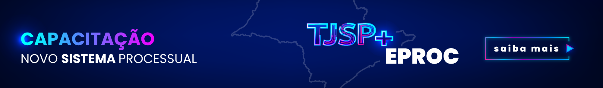 CAPACITACAÇÃO NOVO SISTEMA PROCESSUAL. TJSP + EPROC. SAIBA MAIS